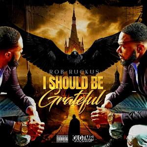 I Should Be Grateful (feat. Ayron Alexander) (Explicit)