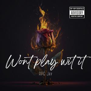 Wont Play Wit It (Explicit)