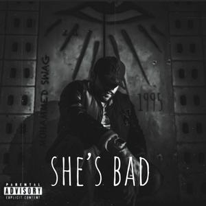 SHE'S BAD (Explicit)