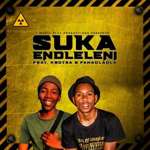 Suka Endleleni (feat. Fana Dladla)