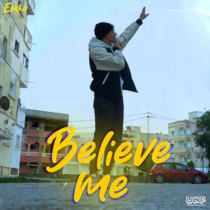 Believe me