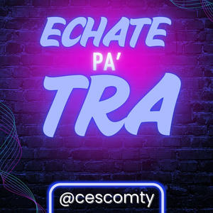 Echate pa´tra