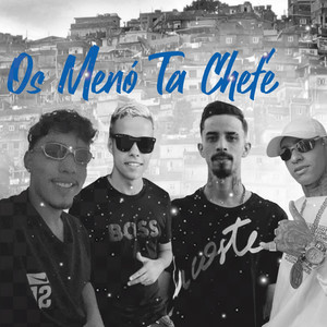 Os Meno Tá Chefe (Explicit)