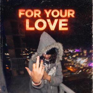 FOR YOUR LOVE