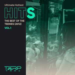 Ultimate Hottest Hits 2012, Vol. 1 (The Best of the Teenies)