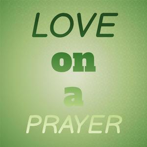 Love on a Prayer