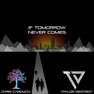 If Tomorrow Never Comes (feat. Taylor Destroy & Rian Cunningham)