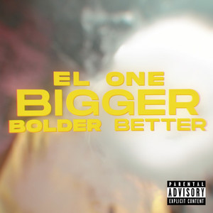 Bigger Bolder Better (Explicit)