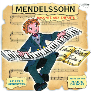 Le Petit Ménestrel: Mendelssohn Raconté Aux Enfants