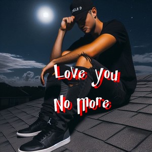 Love you no more