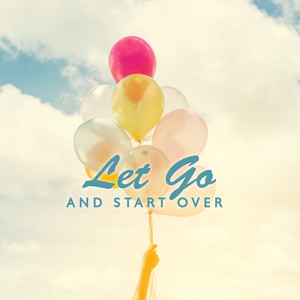 Let Go and Start Over