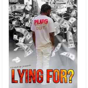 Lying For? (Explicit)