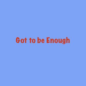 Got to be Enough (feat. The Rock of Gibraltar)