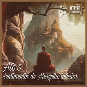 Ato 5: Sentimentos de Mergulho Interior