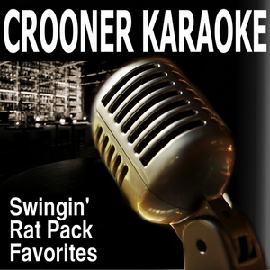 Crooner Karaoke (Swingin' Rat Pack Favorites)