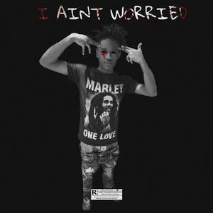 I AINT WORRIED (Explicit)