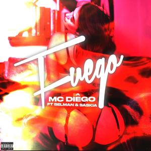 FUEGO(feat. Selman & Saskia) (Explicit)