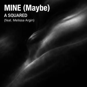 MINE (Maybe) (feat. Melissa Argin)