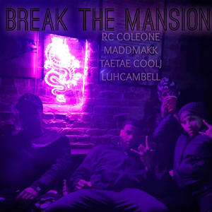 Break The Mansion (feat. RC Coleone, TaeTae CoolJ & Luhcambell) [Explicit]