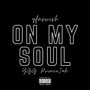 On My Soul (feat. YGG PrinceJah) [Explicit]