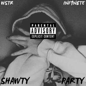 SHAWTY (PARTY) (feat. INF1N8TE) (Explicit)
