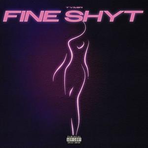 Fine Shyt (Explicit)