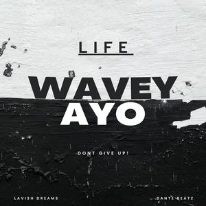 Life (feat. WaveyAyoA1)