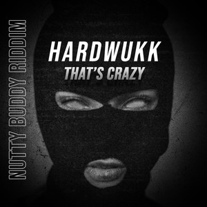 That's Crazy (Nutty Buddy Riddim) (Explicit)