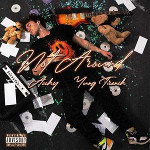 Not Around (feat. Yung Trench) (Explicit)