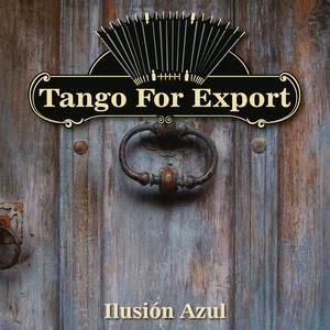 Tangos For Export / Ilusión Azul