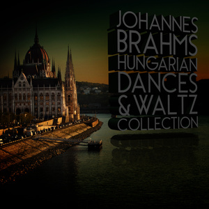 Johannes Brahms: Hungarian Dances & Waltz Collection