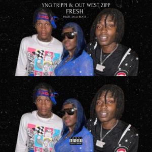 Fresh (feat. YNG Trippi & Out West Zipp) (Explicit)
