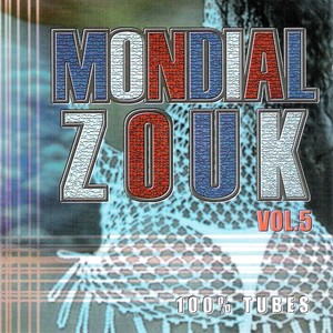 Mondial Zouk - Vol. 5 (100% Tubes)