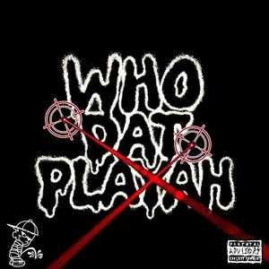 WhoDat Playah? (feat. 2ksStonerBaby) (Explicit)