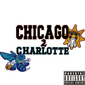 CHICAGO 2 CHARLOTTE (feat. MoFatt & Griot Noy) [Explicit]