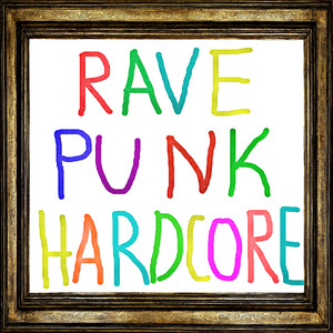 Rave Punk Hardcore (Explicit)