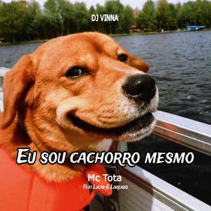 Eu Sou Cachorro Mesmo