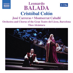 BALADA, L.: Cristobal Colon (Christopher Columbus) [Opera] [Carreras, Caballe, Gran Teatre del Liceu, Alcantara]