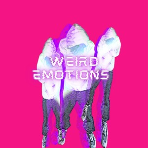 Weird Emotions (Explicit)
