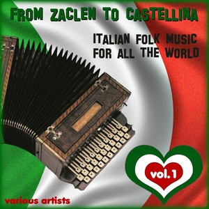 From Zaclen to Castellina, Vol. 1 (Italian Folk Music For All The World)