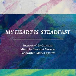 My Heart Is Steadfast (feat. cantanas & Marie Caparros)