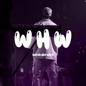 Watch Him Work (Spontaneous)