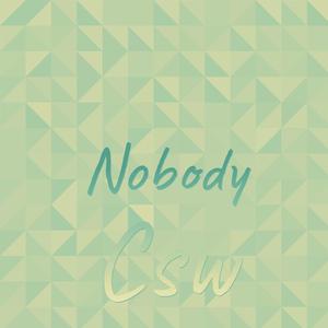 Nobody Csw