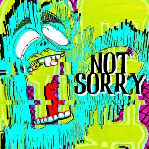 Not Sorry (Explicit)