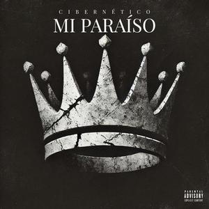 MI PARAÍSO (feat. CIBERNÉTICO & Diskfo Y Haze)