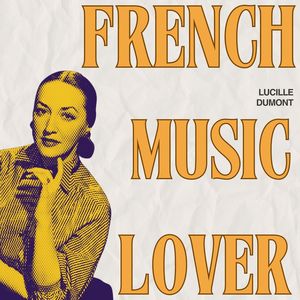 French Music Lover - Lucille Dumont