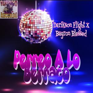 Perreo A Lo Berraco(feat. bayron blessed)