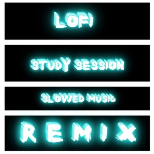 Lofi Study Session (Slowed Music Remix)