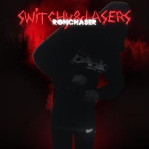 Switchy&Lasers (feat. Ronchaser & Liltrayyayoo) [Remix] [Explicit]