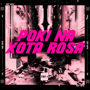 POKI NA XOTA ROSA (Explicit)